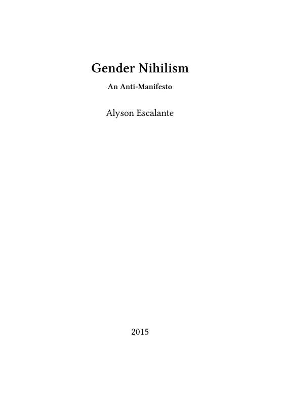 Gender Nihilism  An Anti-Manifesto  Alyson Escalante  2015 